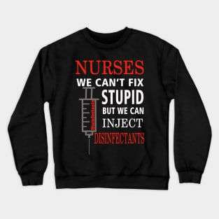 Nurses Inject Disinfectants Crewneck Sweatshirt